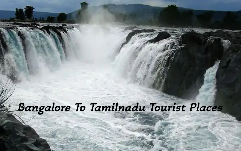 Bangalore To Tamilnadu Tourist Places